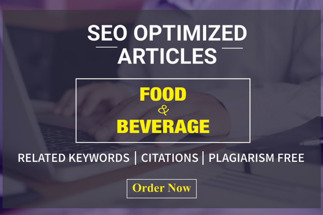 I will write SEO optimized food and beverages articles and blogs