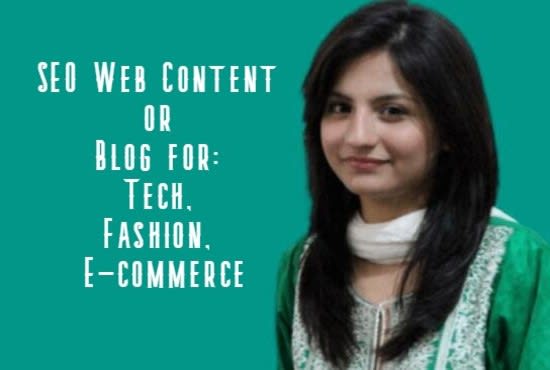 I will write SEO web content or blog for tech, fashion, ecommerce