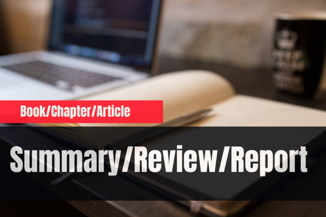 I will write summary of any book or chapter or article
