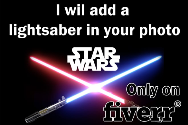 I will add a lightsaber in your picture