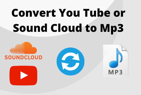 I will convert youtube or soundcloud to mp3