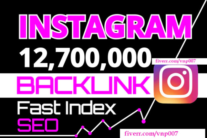 I will create 12,700,000 SEO backlinks to index fast your instagram post