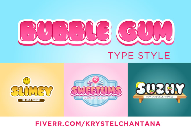 I will create a bubble gum type style for you