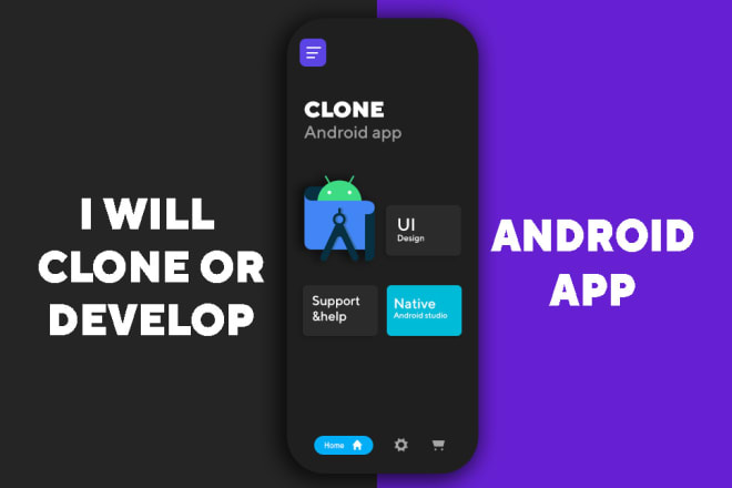 I will create an android app or clone an app