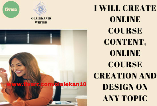 I will create online course content, online course creation and design on any topic