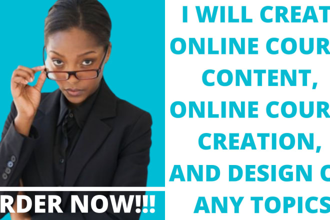 I will create online course content, online course creation, and design on any topics