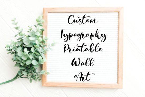I will design a printable typography wall art