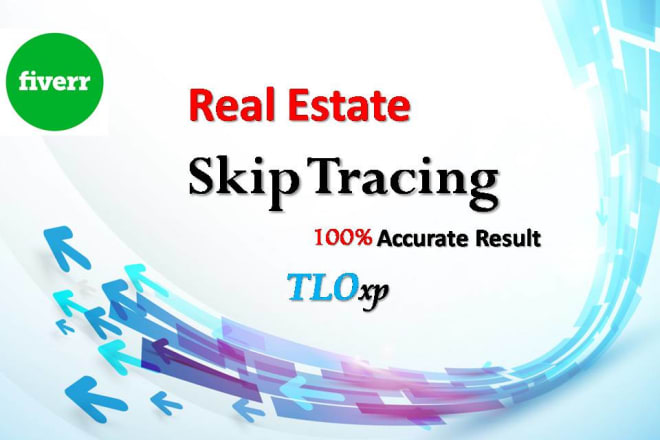 I will do accurate skip tracing for real estate business by tloxp