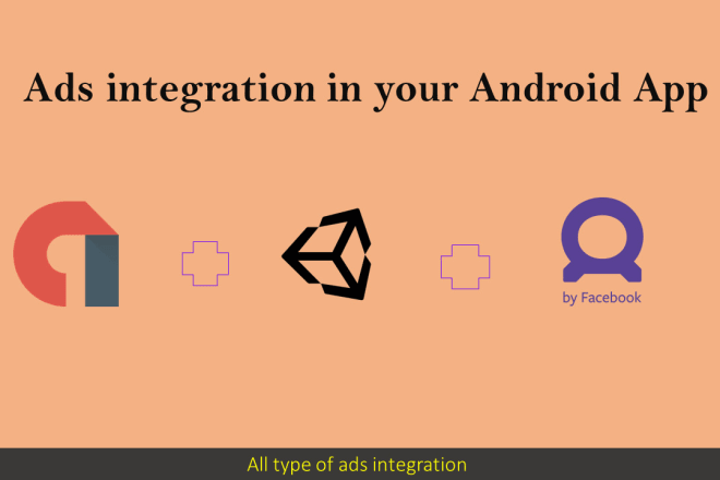 I will do android ads integration for admob, facebook, and unity