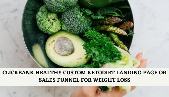 I will do clickbank healthy custom ketodiet landing page, sales funnel for weight loss