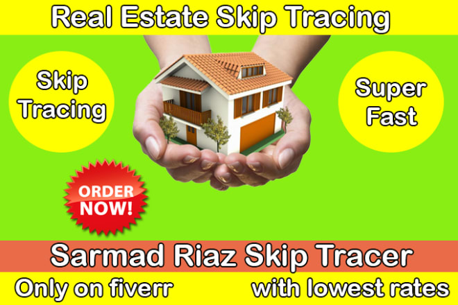 I will do skip tracing for real estate businesses