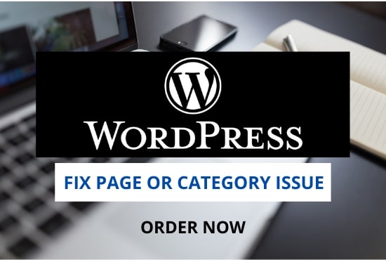 I will fix any type of page or category issue in wordpress website