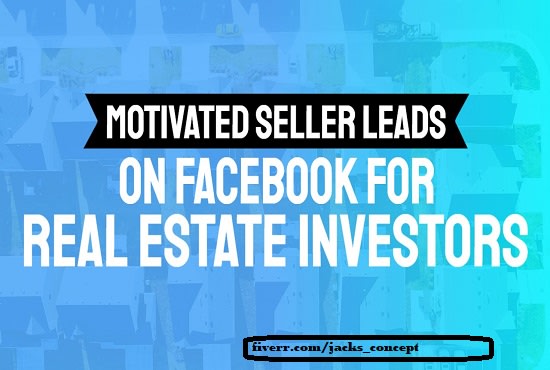 I will generate high converting real estate motivated seller leads