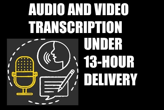 I will offer audio or video high quality transcription in english