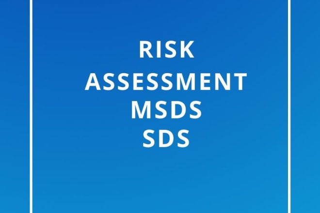 I will prepare msds, sds, chemical risk assessment report