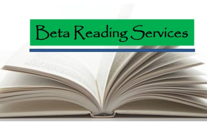 I will provide beta reading services and broad editorial assistance