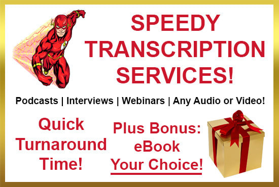 I will provide speedy transcription services and a digital gift