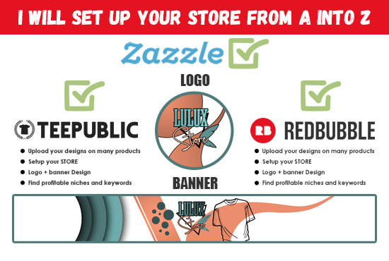 I will set up redbubble, zazzle, teepublic store with 50 products