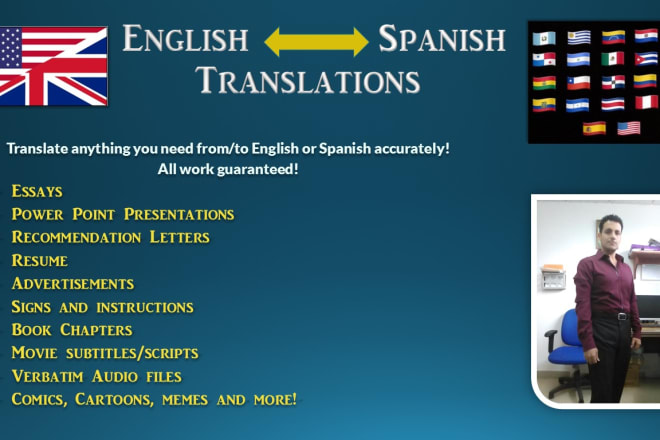 I will translate anything to or from english and spanish