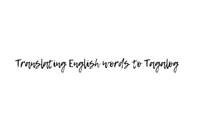 I will translate english words to tagalog