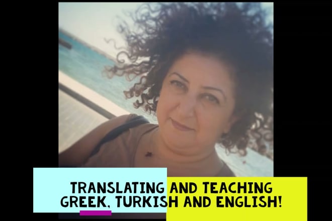I will translate from english to turkish and from greek to turkish and english