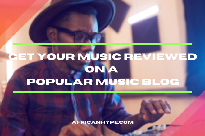 I will write a blog post about your music and publish it