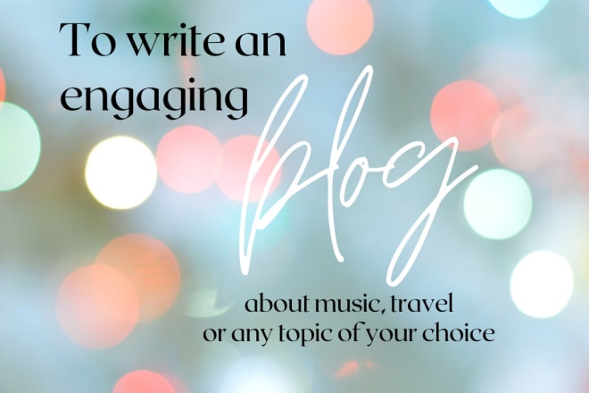 I will write an engaging blog post about music and travel