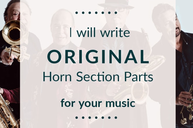 I will write horn parts for your original song