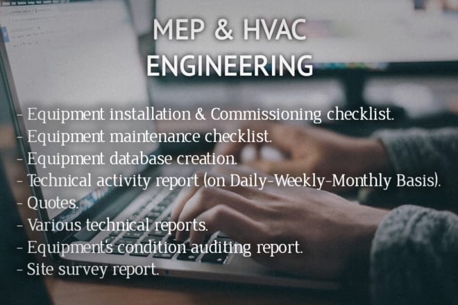 I will write hvac and mep system technical report,estimation,quote, checklist,load