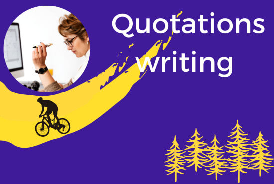 I will write quotations on your quote topic and favorite author