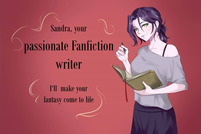 I will write the fanfiction you desire, nsfw and sfw