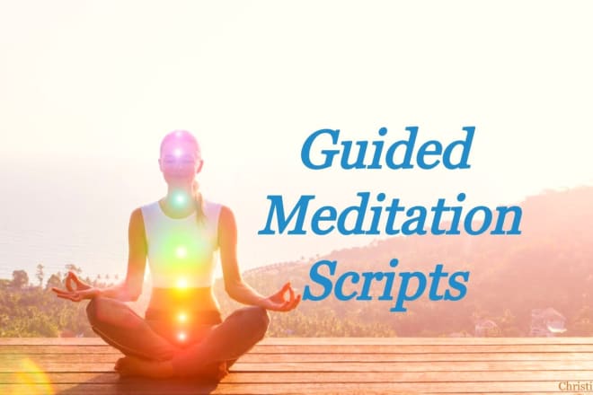 I will write you beautiful customized meditation scripts