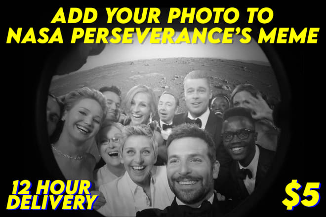 I will add your photo to nasa perseverance meme realistically