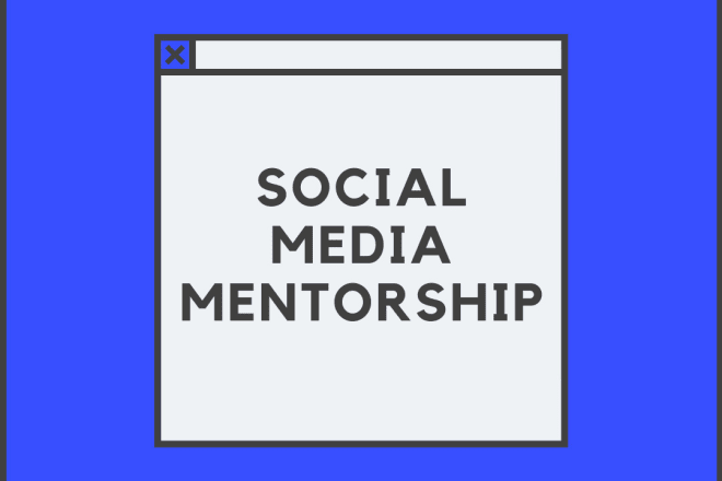I will be your social media mentor