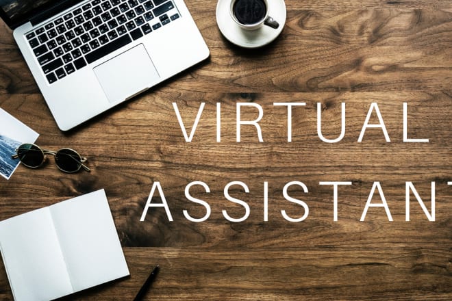 I will be your virtual assistant and can do pretty much everything