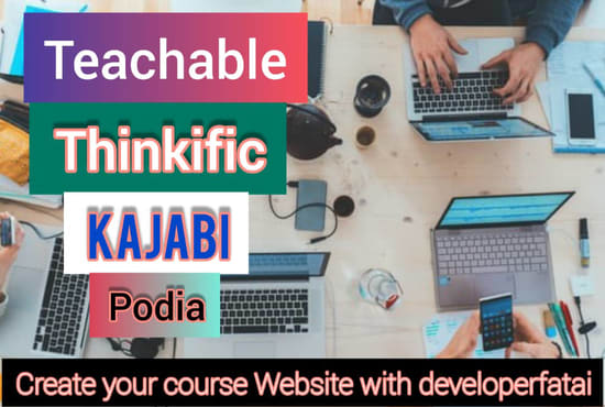 I will build your thinkific teachable,kajabi,podia website course