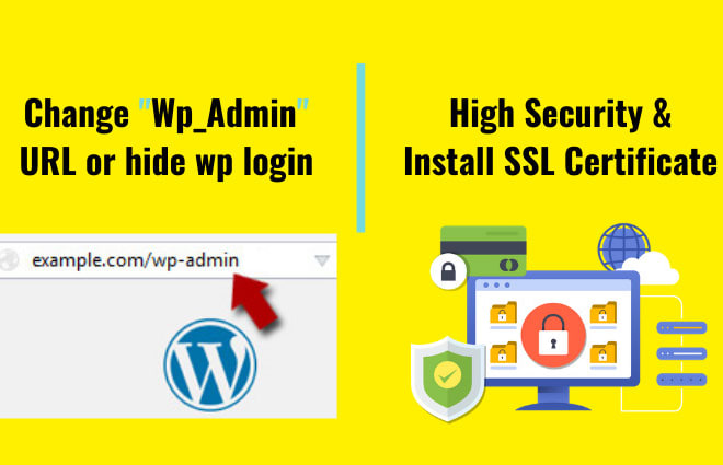 I will change your wp admin, wp login url, setup high security and install ssl