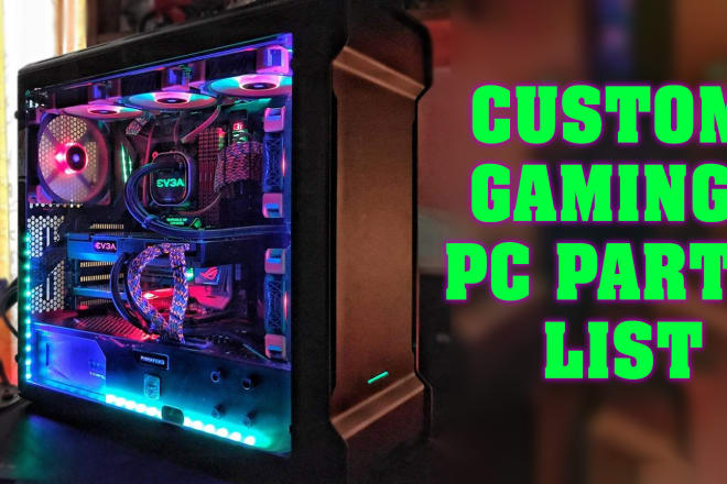 I will compile a custom PC parts list within your budget