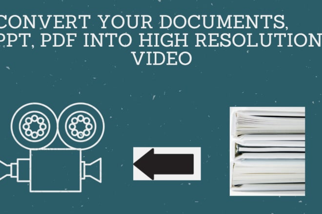 I will convert your documents presentation PPT PDF into HD video