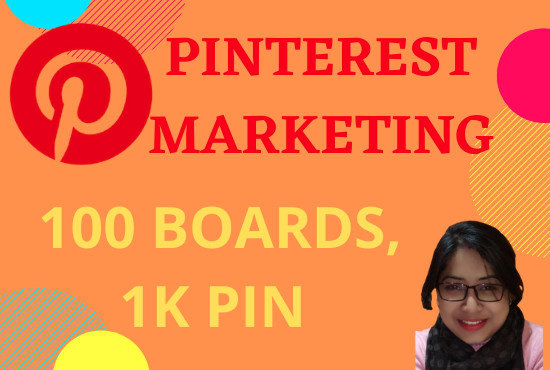 I will create 100 board and 1k pins as a pinterest marketing