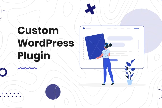 I will create a custom wordpress plugin specifically for you