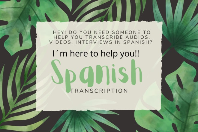 I will do a video or audio transcription in spanish