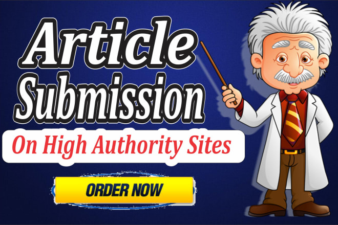 I will do articles submission on high authority sites manually