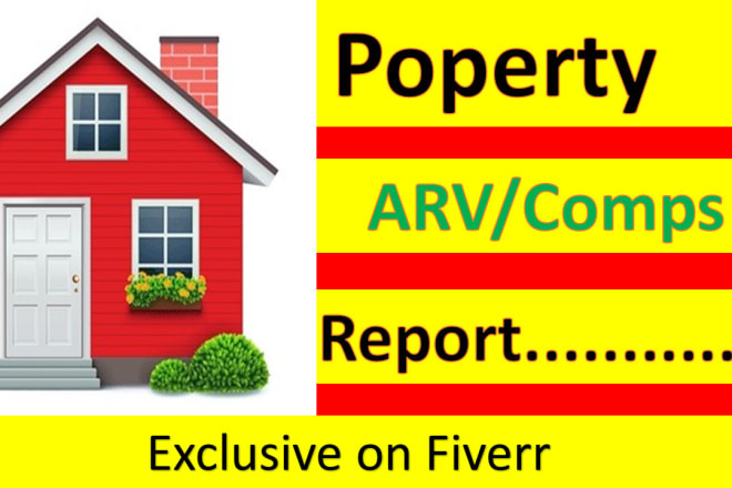 I will do arv, comps, property valuation report for real estate