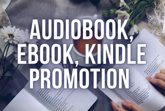 I will do audiobook, ebook, kindle promotion