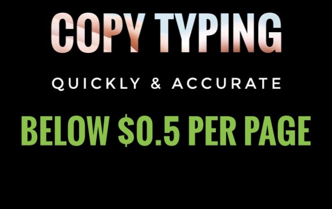 I will do copy typing for lower price