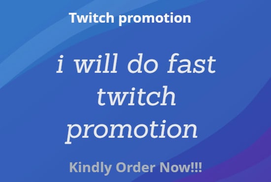 I will do fast twitch promotion