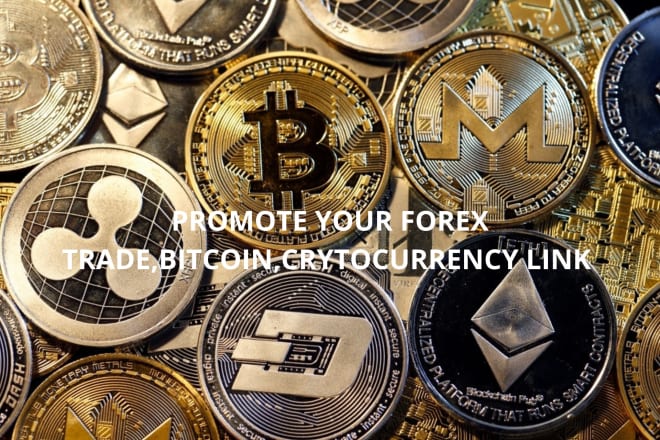 I will do forex promotion,forex trading, crytocurrency,bitcoin promotionforex marketing