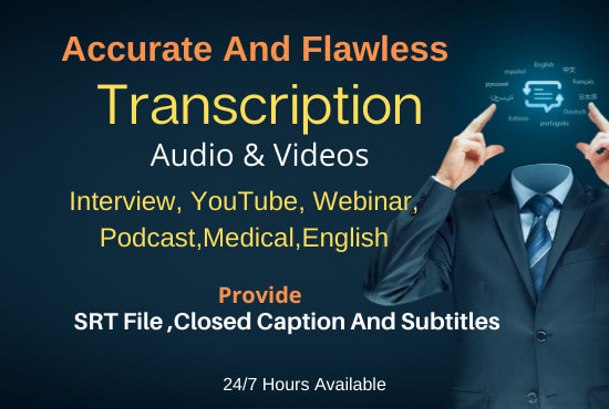 I will do interview transcription audio, video transcribe to accurately