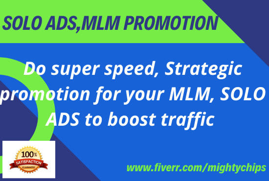 I will do mlm link promotion and mlm solo ads